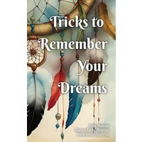 Tricks to Remember Your Dreams: Why you don't remember your dreams and how to dream again - Tricks to Remember Your Dreams: Why you don't remember your dreams and how to dream again - jetzt bei oelder-buchhandlung.de kaufen