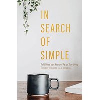 In Search of Simple: Field Notes from Near and Far on Slow Living - In Search of Simple: Field Notes from Near and Far on Slow Living - jetzt bei oelder-buchhandlung.de kaufen