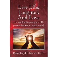 Live Life, Laughter, And Love: (Humor for the young and old, prophecies, and so much more.) - Live Life, Laughter, And Love: (Humor for the young and old, prophecies, and so much more.) - jetzt bei oelder-buchhandlung.de kaufen