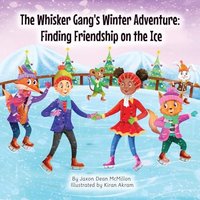 The Whisker Gang's Winter Adventure: Finding Friendship on the Ice (The Whisker Gang Series) - The Whisker Gang's Winter Adventure: Finding Friendship on the Ice (The Whisker Gang Series) - jetzt bei oelder-buchhandlung.de kaufen
