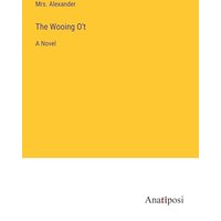 The Wooing O't: A Novel