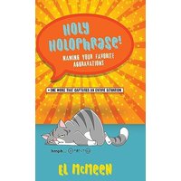 Holy Holophrase!: Naming Your Favorite Aggravations - Holy Holophrase!: Naming Your Favorite Aggravations - jetzt bei oelder-buchhandlung.de kaufen