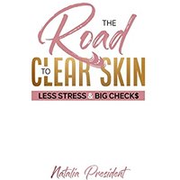 The Road to Clear Skin, Less Stress & Big Checks - The Road to Clear Skin, Less Stress & Big Checks - jetzt bei oelder-buchhandlung.de kaufen