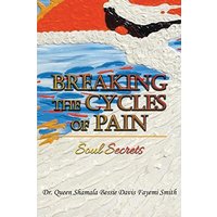 Breaking the Cycles of Pain: Soul Secrets - Breaking the Cycles of Pain: Soul Secrets - jetzt bei oelder-buchhandlung.de kaufen