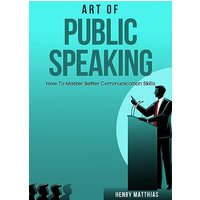 ART OF PUBLIC SPEAKING: How To Master Better Communication Skills - ART OF PUBLIC SPEAKING: How To Master Better Communication Skills - jetzt bei oelder-buchhandlung.de kaufen