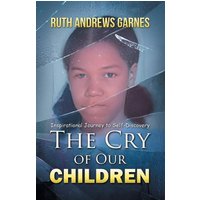 The Cry of Our Children: Inspirational Journey To Self-Discovery - The Cry of Our Children: Inspirational Journey To Self-Discovery - jetzt bei oelder-buchhandlung.de kaufen