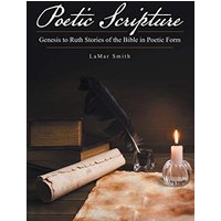 Poetic Scripture: Genesis to Ruth Stories of the Bible in Poetic Form - Poetic Scripture: Genesis to Ruth Stories of the Bible in Poetic Form - jetzt bei oelder-buchhandlung.de kaufen