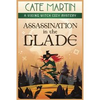 Assassination in the Glade: A Viking Witch Cozy Mystery (The Viking Witch Cozy Mysteries, Band 11) - Assassination in the Glade: A Viking Witch Cozy Mystery (The Viking Witch Cozy Mysteries, Band 11) - jetzt bei oelder-buchhandlung.de kaufen