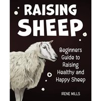 Raising Sheep: Beginners Guide to Raising Healthy and Happy Sheep - Raising Sheep: Beginners Guide to Raising Healthy and Happy Sheep - jetzt bei oelder-buchhandlung.de kaufen