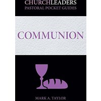 ChurchLeaders Pastoral Pocket Guides: Communion - ChurchLeaders Pastoral Pocket Guides: Communion - jetzt bei oelder-buchhandlung.de kaufen