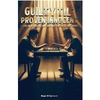 Guilty Til' Proven Innocent: Living in a prison camp and meeting Brilliant Minds - Guilty Til' Proven Innocent: Living in a prison camp and meeting Brilliant Minds - jetzt bei oelder-buchhandlung.de kaufen
