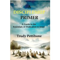 A Discipleship Primer: A Guide to the Essentials of Dedication to Jesus - A Discipleship Primer: A Guide to the Essentials of Dedication to Jesus - jetzt bei oelder-buchhandlung.de kaufen