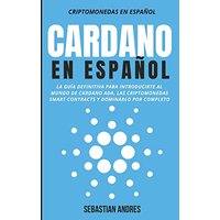 Cardano en Español: La guía definitiva para introducirte al mundo de Cardano ADA, las criptomonedas smart contracts y dominarlo por completo - Cardano en Español: La guía definitiva para introducirte al mundo de Cardano ADA, las criptomonedas smart contracts y dominarlo por completo - jetzt bei oelder-buchhandlung.de kaufen