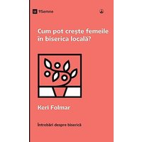 Cum pot cre¿te femeile în biserica local¿? (How Can Women Thrive in the Local Church?) (Romanian) (Church Questions (Romanian)) - Cum pot cre¿te femeile în biserica local¿? (How Can Women Thrive in the Local Church?) (Romanian) (Church Questions (Romanian)) - jetzt bei oelder-buchhandlung.de kaufen