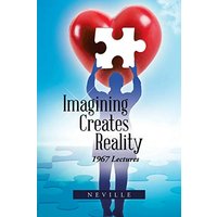 Imagining Creates Reality: 1967 Lectures