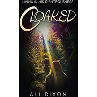 Cloaked: Living in His Righteousness - Cloaked: Living in His Righteousness - jetzt bei oelder-buchhandlung.de kaufen