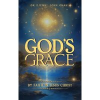 God’s Grace by Faith in Jesus Christ - God’s Grace by Faith in Jesus Christ - jetzt bei oelder-buchhandlung.de kaufen