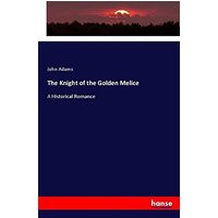 The Knight of the Golden Melice: A Historical Romance