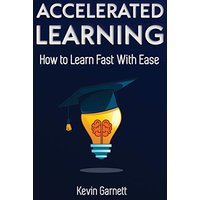 Accelerated Learning: How to Learn Fast: Effective Advanced Learning Techniques to Improve Your Memory, Save Time and Be More Productive - Accelerated Learning: How to Learn Fast: Effective Advanced Learning Techniques to Improve Your Memory, Save Time and Be More Productive - jetzt bei oelder-buchhandlung.de kaufen