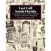 Last Call South Florida: A History of 1001 LGBTQ-Friendly Taverns, Haunts & Hangouts: A History of 1001 LGBTQ Friendly Taverns, Haunts & Hangouts - Last Call South Florida: A History of 1001 LGBTQ-Friendly Taverns, Haunts & Hangouts: A History of 1001 LGBTQ Friendly Taverns, Haunts & Hangouts - jetzt bei oelder-buchhandlung.de kaufen