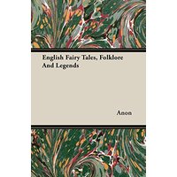English Fairy Tales, Folklore And Legends