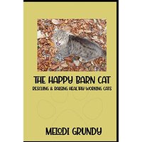 The Happy Barn Cat: Rescuing & Raising Healthy Working Cats - The Happy Barn Cat: Rescuing & Raising Healthy Working Cats - jetzt bei oelder-buchhandlung.de kaufen
