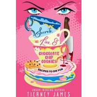 Secrets, Lies and Chocolate Chip Cookies: Recipes to Die For - Secrets, Lies and Chocolate Chip Cookies: Recipes to Die For - jetzt bei oelder-buchhandlung.de kaufen