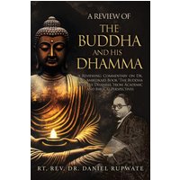 A Review of the Buddha and His Dhamma: A Reviewing Commentary on Dr. B. R. Ambedkar's Book the Buddha and His Dhamma from Academic and Biblical Perspectives - A Review of the Buddha and His Dhamma: A Reviewing Commentary on Dr. B. R. Ambedkar's Book the Buddha and His Dhamma from Academic and Biblical Perspectives - jetzt bei oelder-buchhandlung.de kaufen