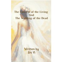 The Funeral of the Living and the Wedding of the Dead - The Funeral of the Living and the Wedding of the Dead - jetzt bei oelder-buchhandlung.de kaufen