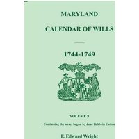 Maryland Calendar of Wills, Volume 9: 1744-1749