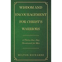 Wisdom and Encouragement for Christ's Warriors: A Thirty-One-Day Devotional for Men - Wisdom and Encouragement for Christ's Warriors: A Thirty-One-Day Devotional for Men - jetzt bei oelder-buchhandlung.de kaufen
