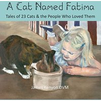A Cat Named Fatima: Tales of 23 Cats & The People Who Loved Them - A Cat Named Fatima: Tales of 23 Cats & The People Who Loved Them - jetzt bei oelder-buchhandlung.de kaufen