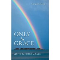 Only by Grace: A Kingdom Message - Only by Grace: A Kingdom Message - jetzt bei oelder-buchhandlung.de kaufen