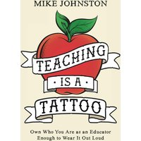 Teaching Is a Tattoo: Own Who You Are as an Educator Enough to Wear It Out Loud - Teaching Is a Tattoo: Own Who You Are as an Educator Enough to Wear It Out Loud - jetzt bei oelder-buchhandlung.de kaufen