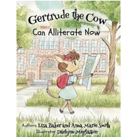 Gertrude the Cow Can Alliterate Now - Gertrude the Cow Can Alliterate Now - jetzt bei oelder-buchhandlung.de kaufen