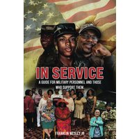 In Service: A Guide for Military Personnel and Those Who Support Them - In Service: A Guide for Military Personnel and Those Who Support Them - jetzt bei oelder-buchhandlung.de kaufen