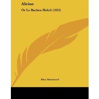 Aleine: Or Le Bachen Holzli (1833)