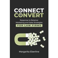 Connect Convert: Response to Retainer Marketing and Sales Strategies for Law Firms - Connect Convert: Response to Retainer Marketing and Sales Strategies for Law Firms - jetzt bei oelder-buchhandlung.de kaufen
