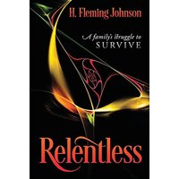 Relentless: A Family's Struggle to Survive - Relentless: A Family's Struggle to Survive - jetzt bei oelder-buchhandlung.de kaufen
