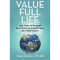 Value Full Life: Values, Growth, and Development for an Individual and an American Identity from a Clinical Perspective - Value Full Life: Values, Growth, and Development for an Individual and an American Identity from a Clinical Perspective - jetzt bei oelder-buchhandlung.de kaufen