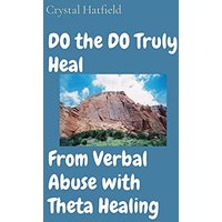DO the DO Truly Heal From Verbal Abuse with Theta Healing - DO the DO Truly Heal From Verbal Abuse with Theta Healing - jetzt bei oelder-buchhandlung.de kaufen