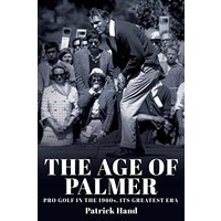 The Age of Palmer: Pro golf in the 1960s, its greatest era - The Age of Palmer: Pro golf in the 1960s, its greatest era - jetzt bei oelder-buchhandlung.de kaufen