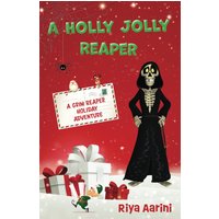 A Holly Jolly Reaper: A Grim Reaper Holiday Adventure (Grim Reaper Adventure Series) - A Holly Jolly Reaper: A Grim Reaper Holiday Adventure (Grim Reaper Adventure Series) - jetzt bei oelder-buchhandlung.de kaufen
