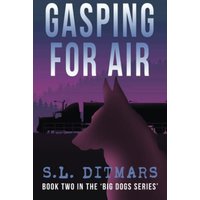 GASPING FOR AIR: Book Two In The ‘Big Dogs Series’ - GASPING FOR AIR: Book Two In The ‘Big Dogs Series’ - jetzt bei oelder-buchhandlung.de kaufen