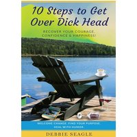 10 Steps to Get Over Dick Head: Recover Your Courage, Confidence & Happiness! Welcome Change. Find Your Purpose. Heal With Humor. (DOIT Books) - 10 Steps to Get Over Dick Head: Recover Your Courage, Confidence & Happiness! Welcome Change. Find Your Purpose. Heal With Humor. (DOIT Books) - jetzt bei oelder-buchhandlung.de kaufen