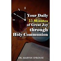 Your Daily 15 Minutes of Great Joy Through Holy Communion - Your Daily 15 Minutes of Great Joy Through Holy Communion - jetzt bei oelder-buchhandlung.de kaufen