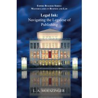 Legal Ink: Navigating the Legalese of Publishing (Empire Builders: Masterclasses in Business and Law, Band 5) - Legal Ink: Navigating the Legalese of Publishing (Empire Builders: Masterclasses in Business and Law, Band 5) - jetzt bei oelder-buchhandlung.de kaufen