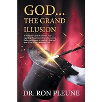 God...the Grand Illusion: A Study and Guide of authentic facts regarding the extraterrestrial influence and Hebrew acceptance in creating ... God and how to live in Peace without a God - God...the Grand Illusion: A Study and Guide of authentic facts regarding the extraterrestrial influence and Hebrew acceptance in creating ... God and how to live in Peace without a God - jetzt bei oelder-buchhandlung.de kaufen
