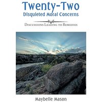 Twenty-Two Disquieted Moral Concerns: Discussions Leading to Remedies - Twenty-Two Disquieted Moral Concerns: Discussions Leading to Remedies - jetzt bei oelder-buchhandlung.de kaufen
