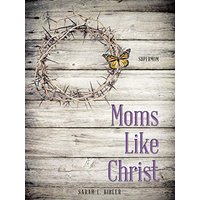 Moms Like Christ: Supermom - Moms Like Christ: Supermom - jetzt bei oelder-buchhandlung.de kaufen